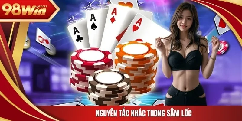 98win Sâm Lốc Nguyên tắc khác trong Sâm Lốc