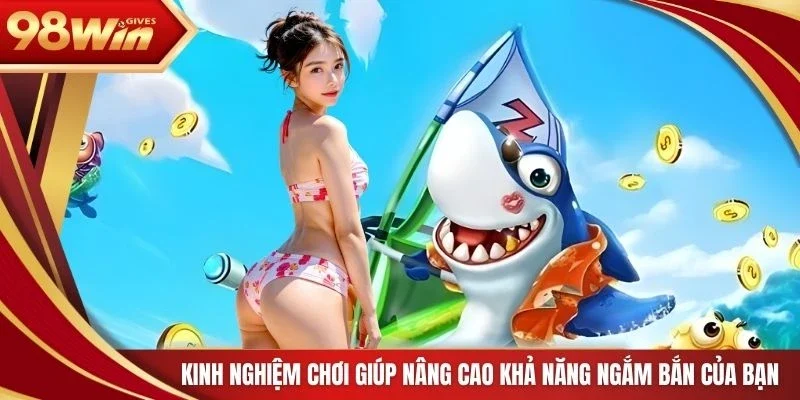 Kinh nghiệm chơi giúp nâng cao khả năng ngắm bắn của bạn